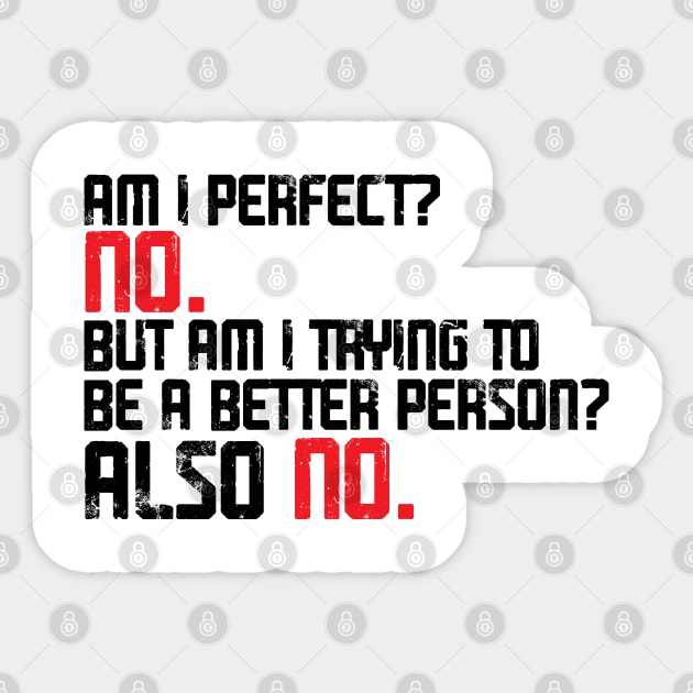 Am I Perfect? No. Am I Trying To Be A Better Person? Also No funny Sticker by yassinnox